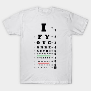 If you can read this then you are too close T-Shirt